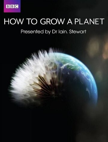 Смотреть Как вырастить планету (2012) онлайн в Хдрезка качестве 720p