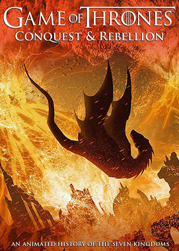 Смотреть Game of Thrones Conquest & Rebellion: An Animated History of the Seven Kingdoms (2017) онлайн в HD качестве 720p