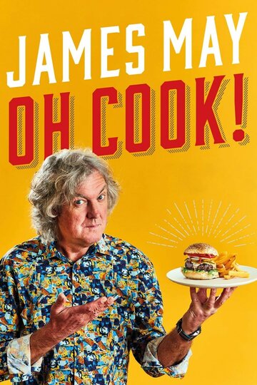 Смотреть James May: Oh Cook! (2020) онлайн в Хдрезка качестве 720p