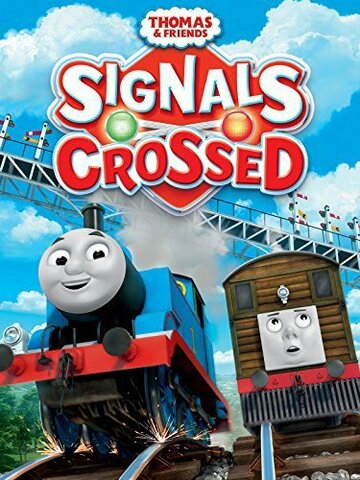 Смотреть Thomas & Friends: Signals Crossed (2014) онлайн в HD качестве 720p