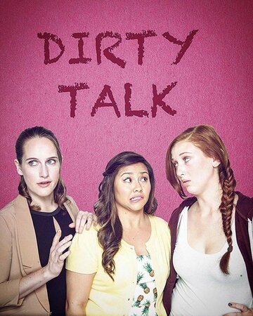 Смотреть Dirty Talk (2016) онлайн в Хдрезка качестве 720p