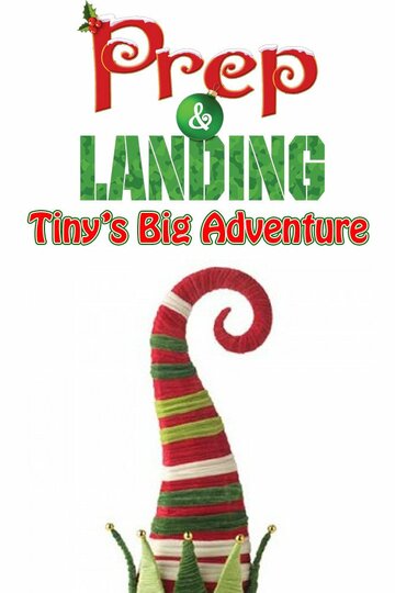 Смотреть Prep & Landing: Tiny's Big Adventure (2011) онлайн в HD качестве 720p