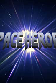 Смотреть Space Heroes (2021) онлайн в Хдрезка качестве 720p